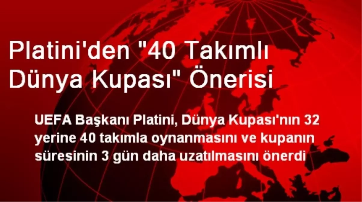 Platini\'den "40 Takımlı Dünya Kupası" Önerisi