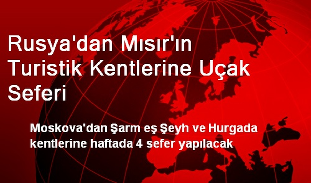 Rusya\'dan Mısır\'ın Turistik Kentlerine Uçak Seferi