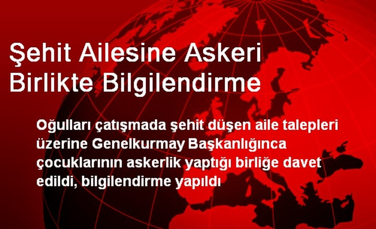 Şehit Ailesine Askeri Birlikte Bilgilendirme