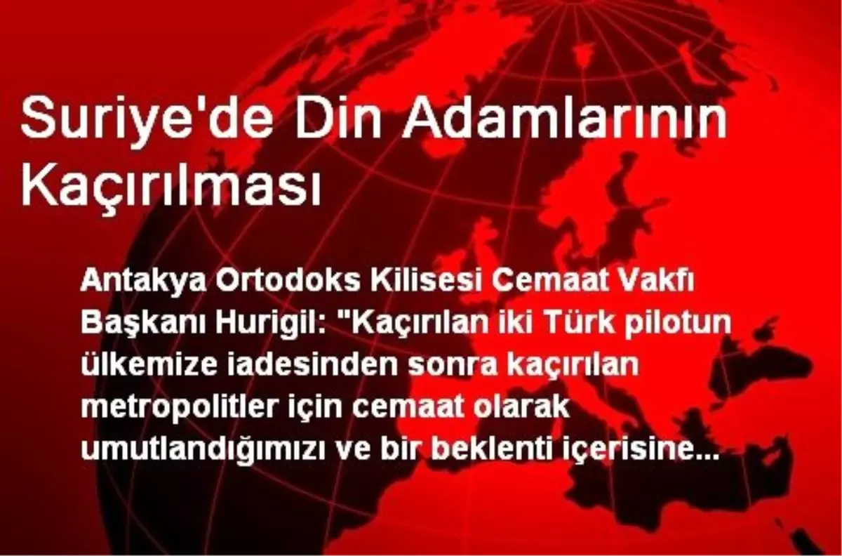 Suriye\'de Din Adamlarının Kaçırılması