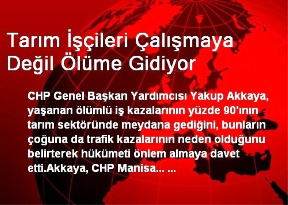 Tarım İşçileri Çalışmaya Değil Ölüme Gidiyor