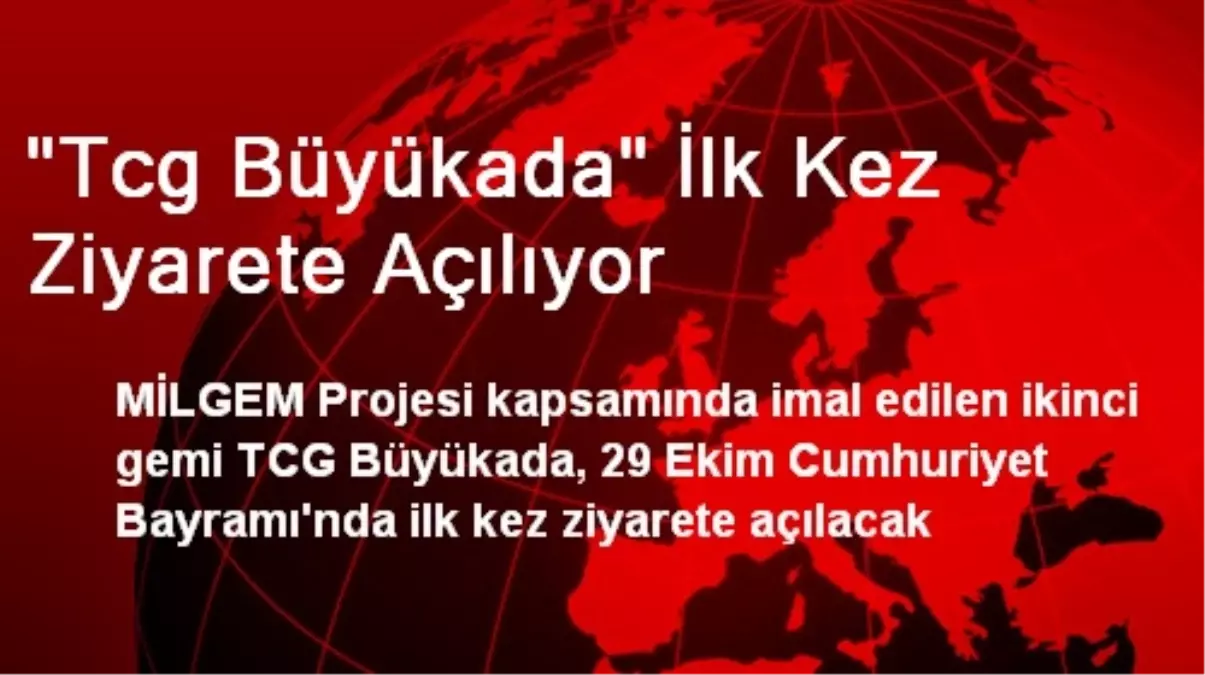 "Tcg Büyükada" İlk Kez Ziyarete Açılıyor