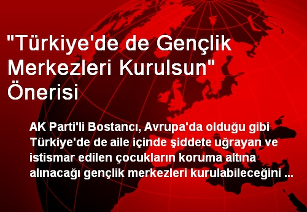"Türkiye\'de de Gençlik Merkezleri Kurulsun" Önerisi