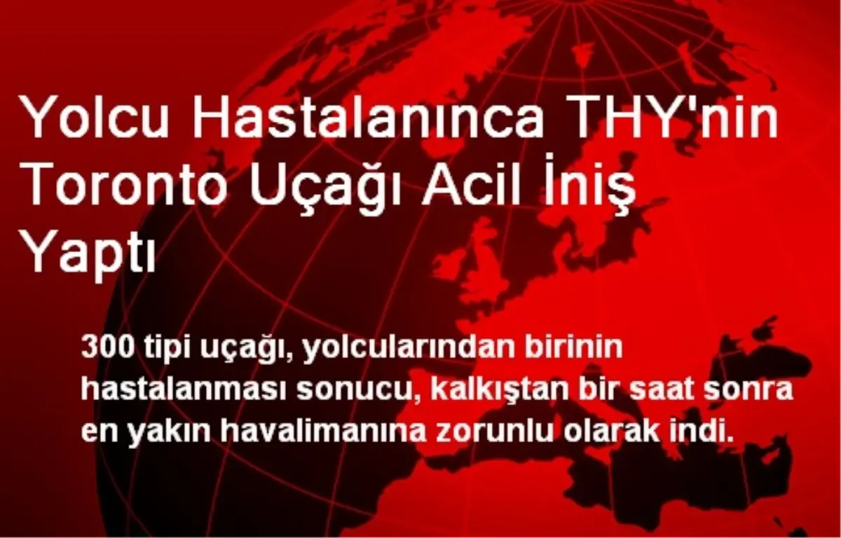 Yolcu Hastalanınca THY\'nin Toronto Uçağı Acil İniş Yaptı