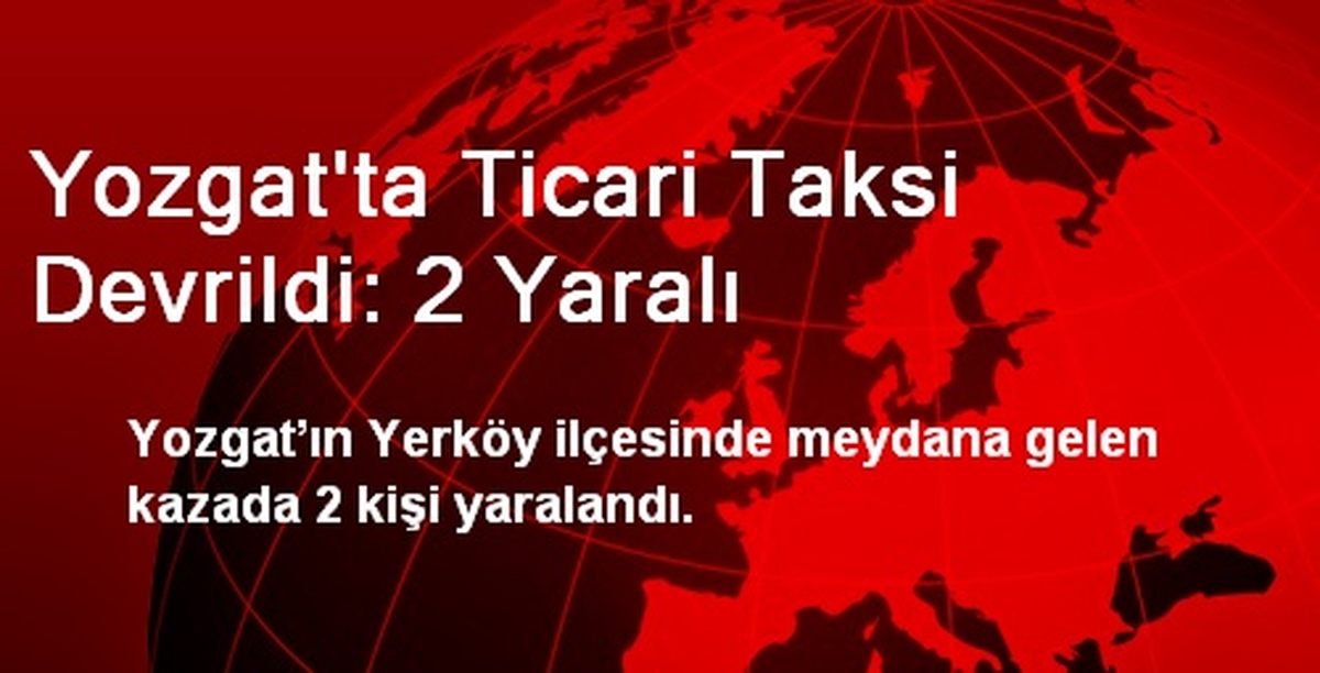 Yozgat\'ta Ticari Taksi Devrildi: 2 Yaralı
