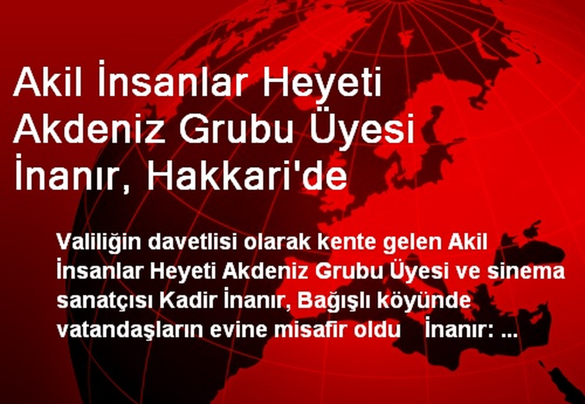 Akil İnsanlar Heyeti Akdeniz Grubu Üyesi İnanır, Hakkari\'de