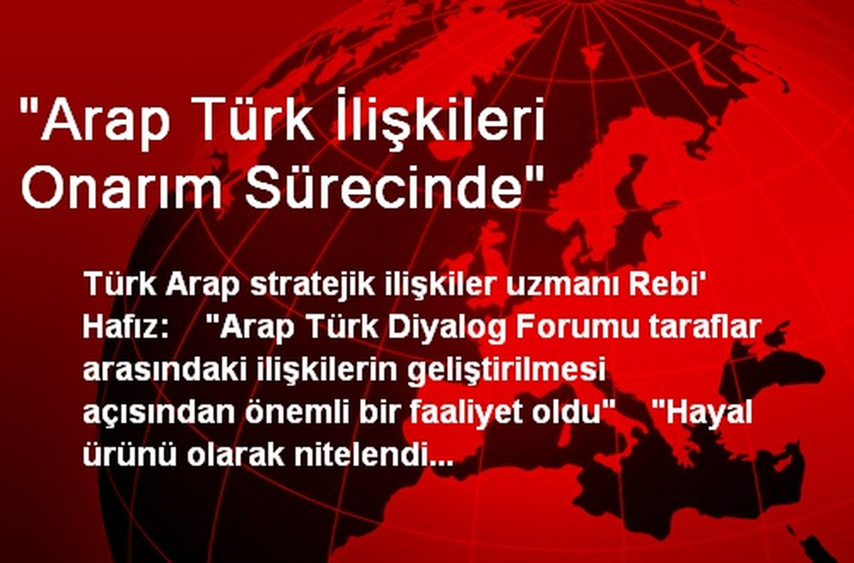 "Arap Türk İlişkileri Onarım Sürecinde"