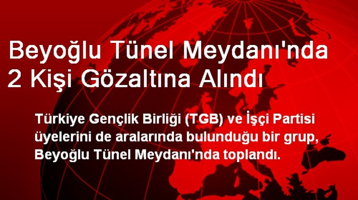 Beyoğlu Tünel Meydanı\'nda 2 Kişi Gözaltına Alındı