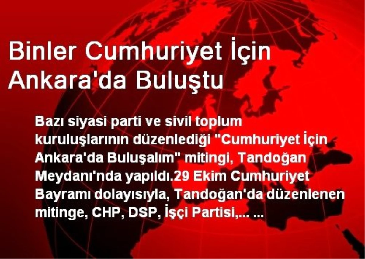 Binler Cumhuriyet İçin Ankara\'da Buluştu
