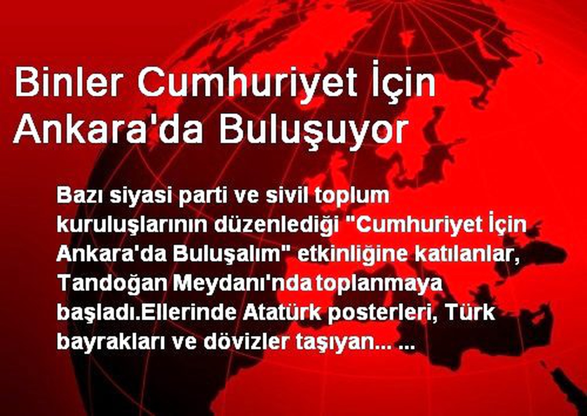 Binler Cumhuriyet İçin Ankara\'da Buluşuyor