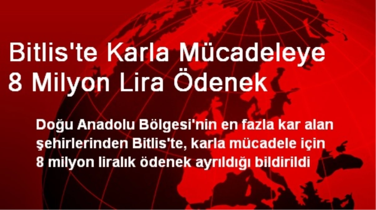Bitlis\'te Karla Mücadeleye 8 Milyon Lira Ödenek