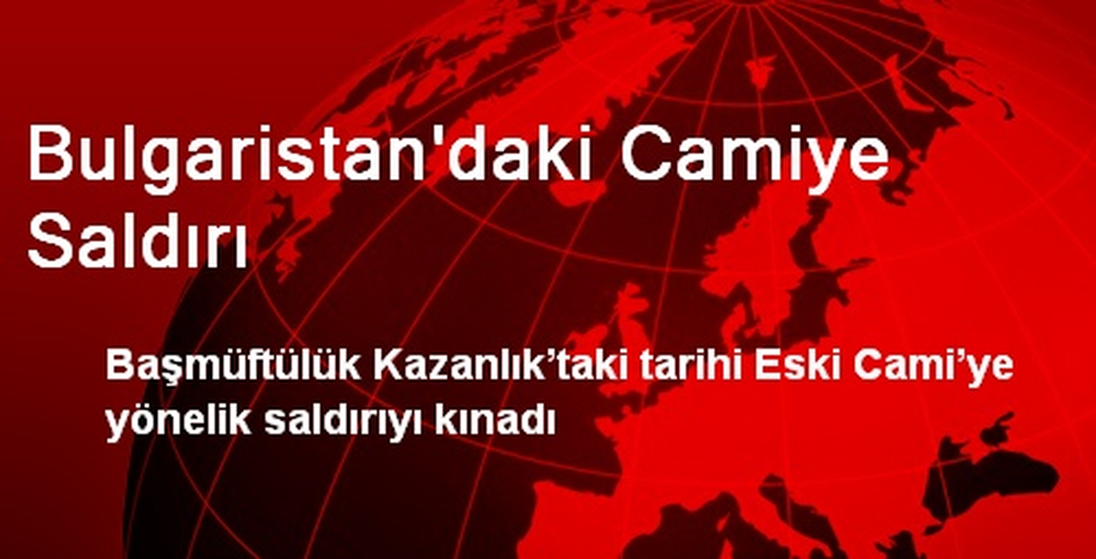 Bulgaristan\'daki Camiye Saldırı