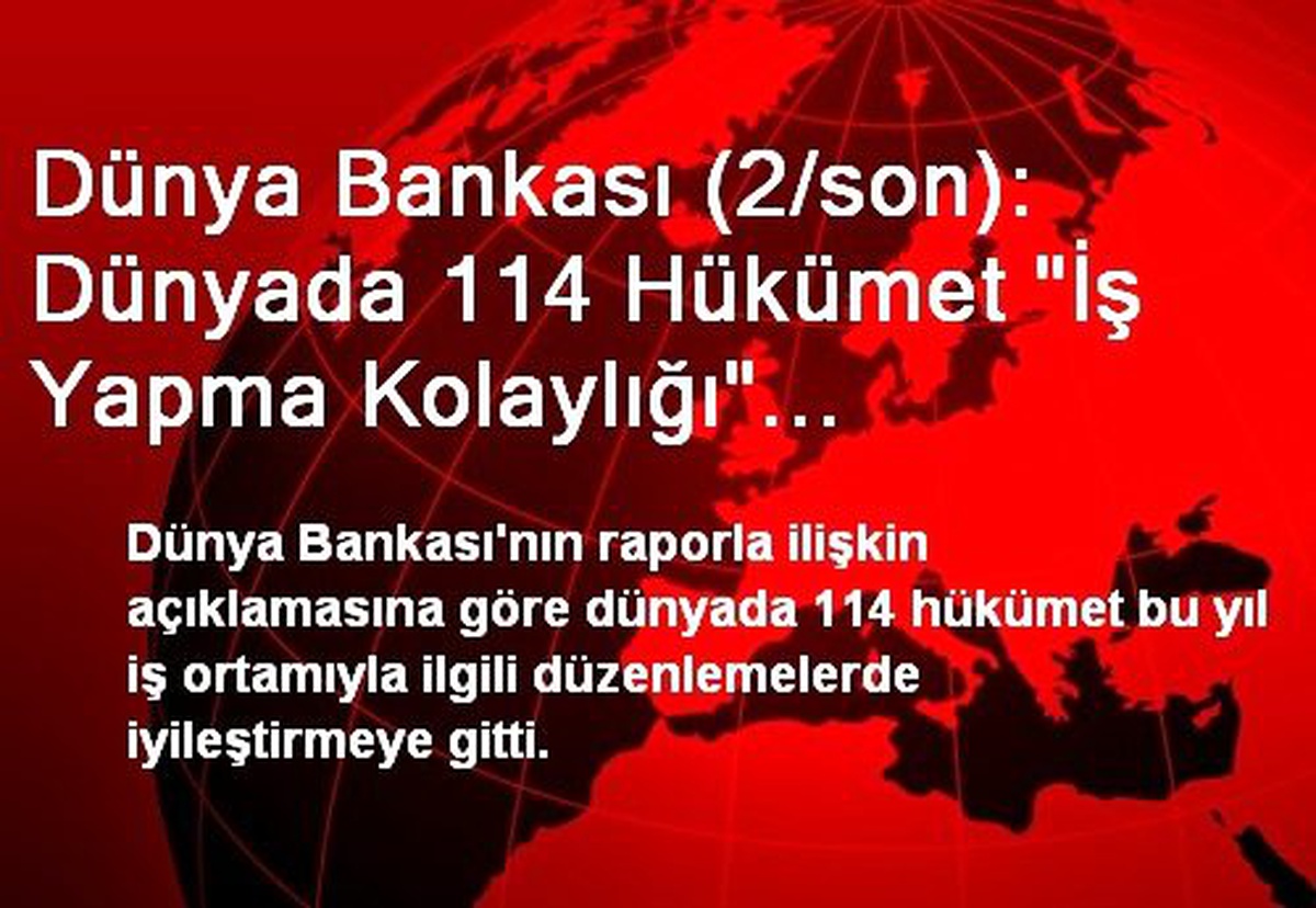 Dünya Bankası (2/son): Dünyada 114 Hükümet "İş Yapma Kolaylığı" Reformları Gerçekleştirdi