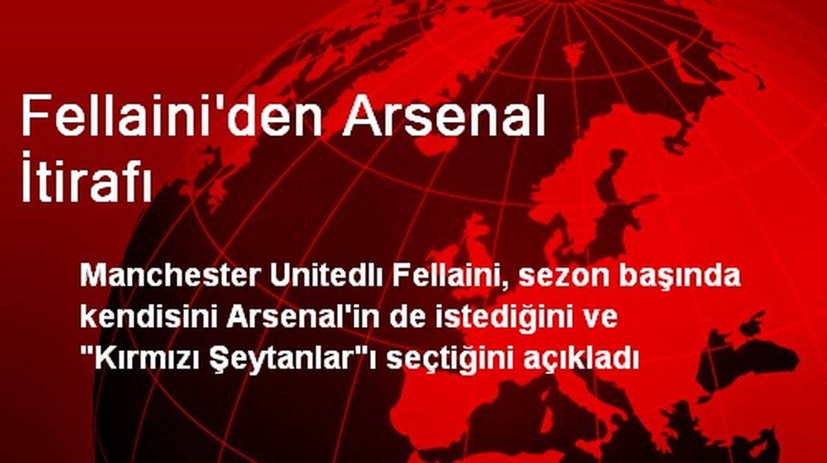 Fellaini\'den Arsenal İtirafı