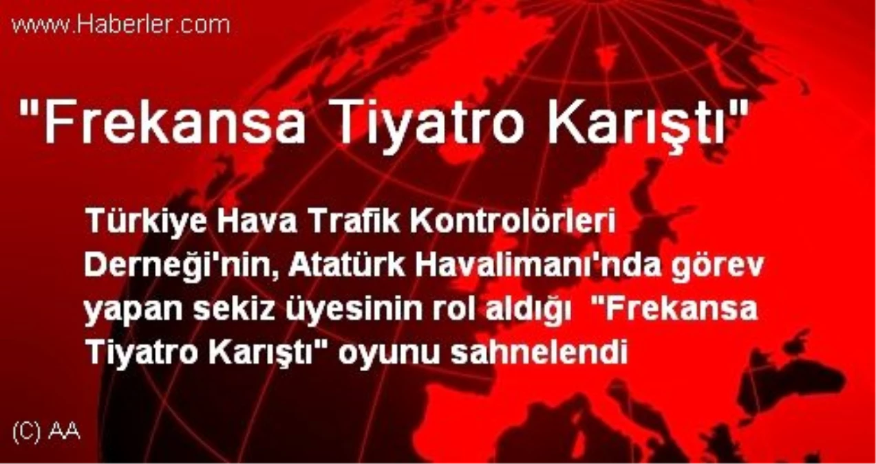 "Frekansa Tiyatro Karıştı"