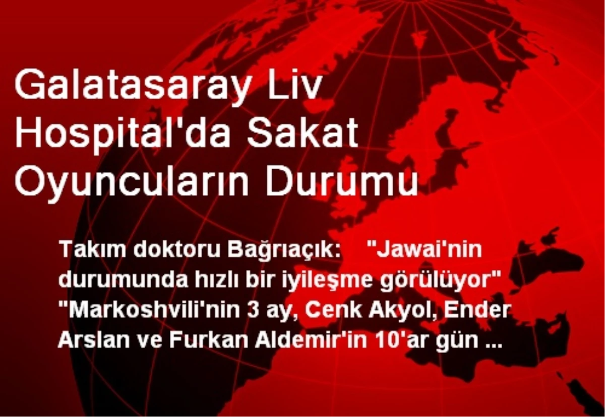 Galatasaray Liv Hospital\'da Sakat Oyuncuların Durumu