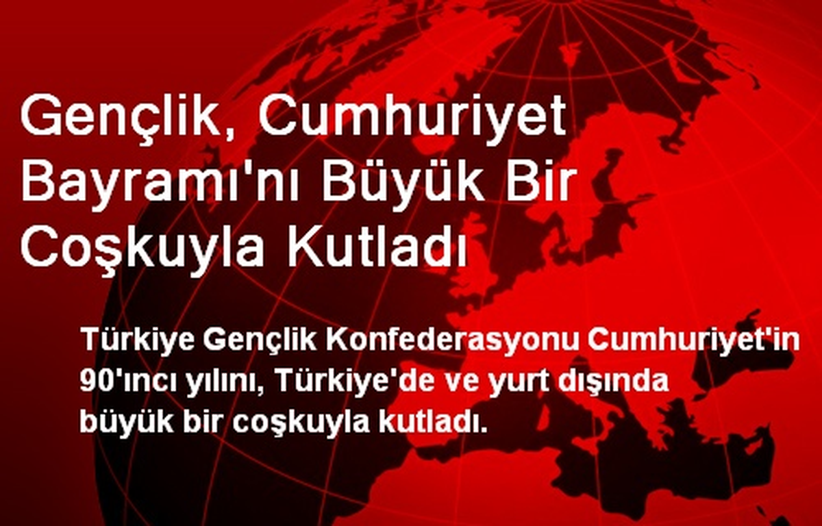 Gençlik, Cumhuriyet Bayramı\'nı Büyük Bir Coşkuyla Kutladı