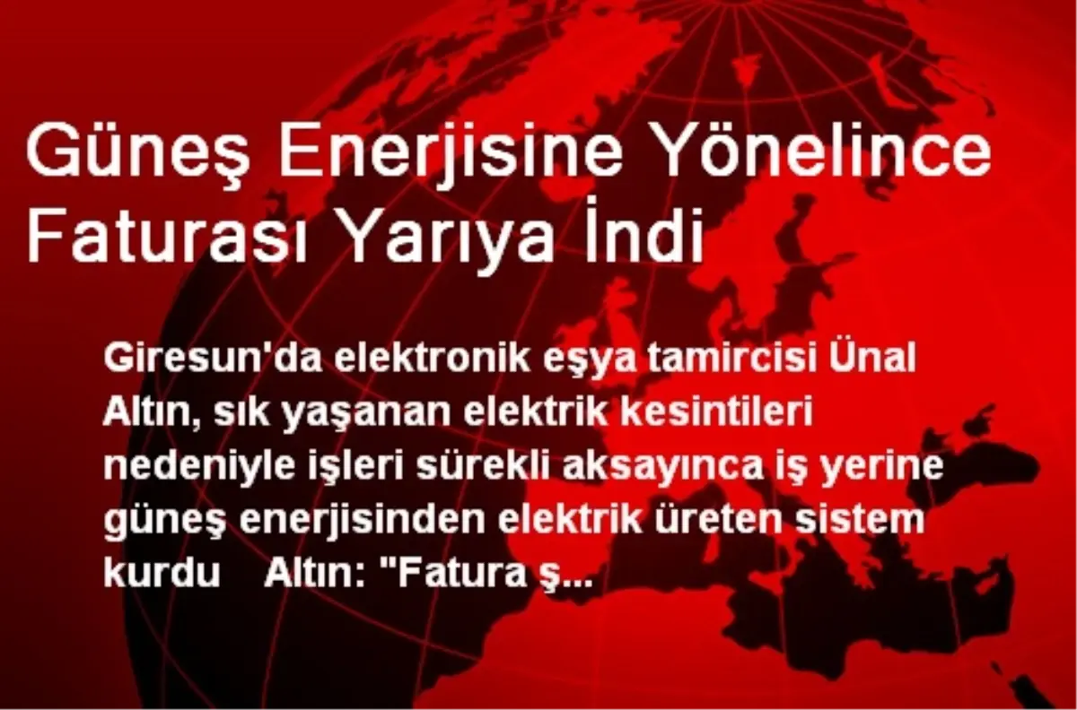 Güneş Enerjisine Yönelince Faturası Yarıya İndi
