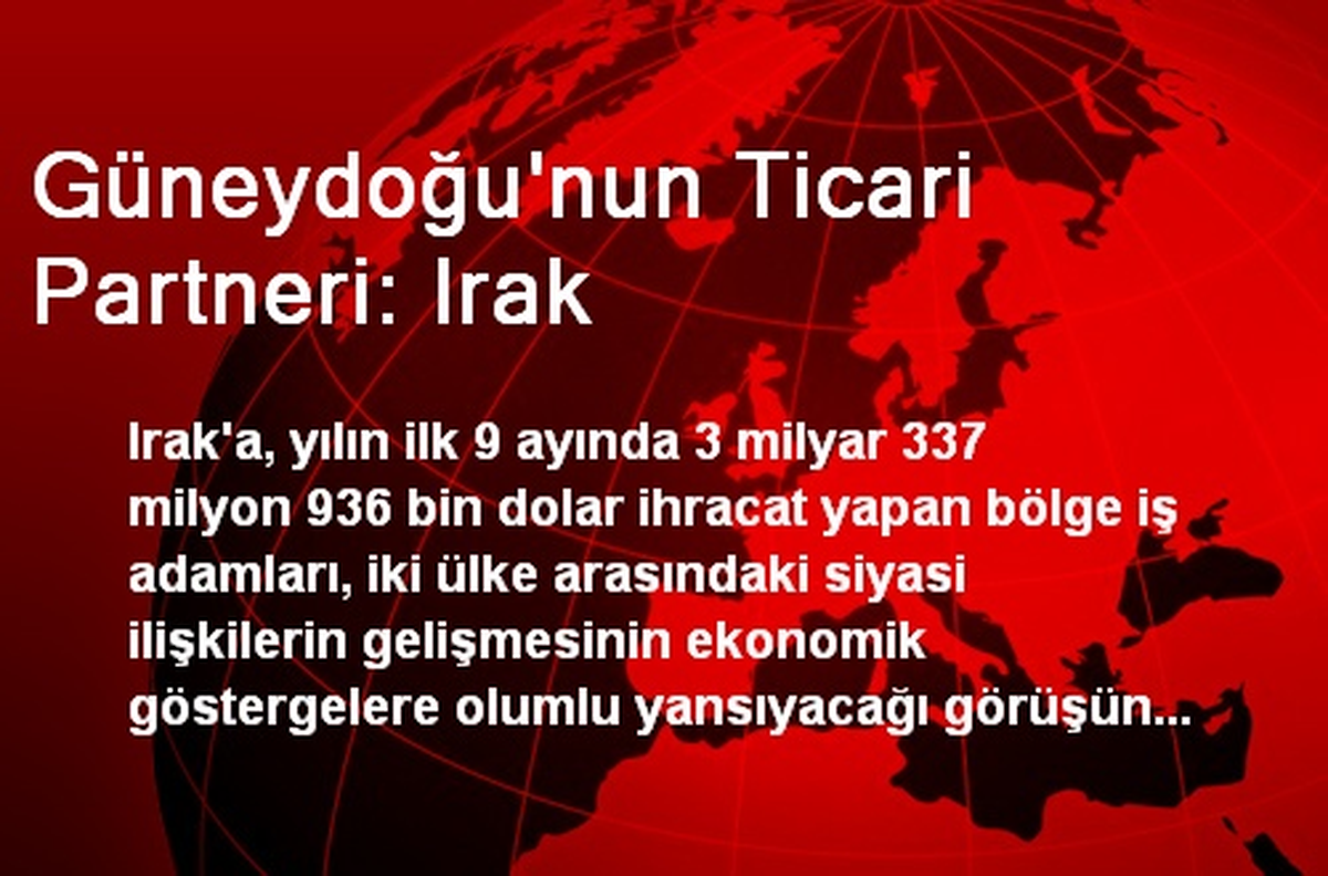 Güneydoğu\'nun Ticari Partneri: Irak