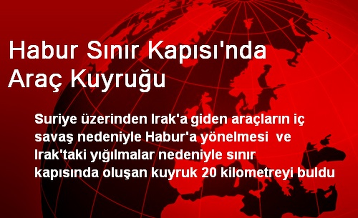 Habur Sınır Kapısı\'nda Araç Kuyruğu