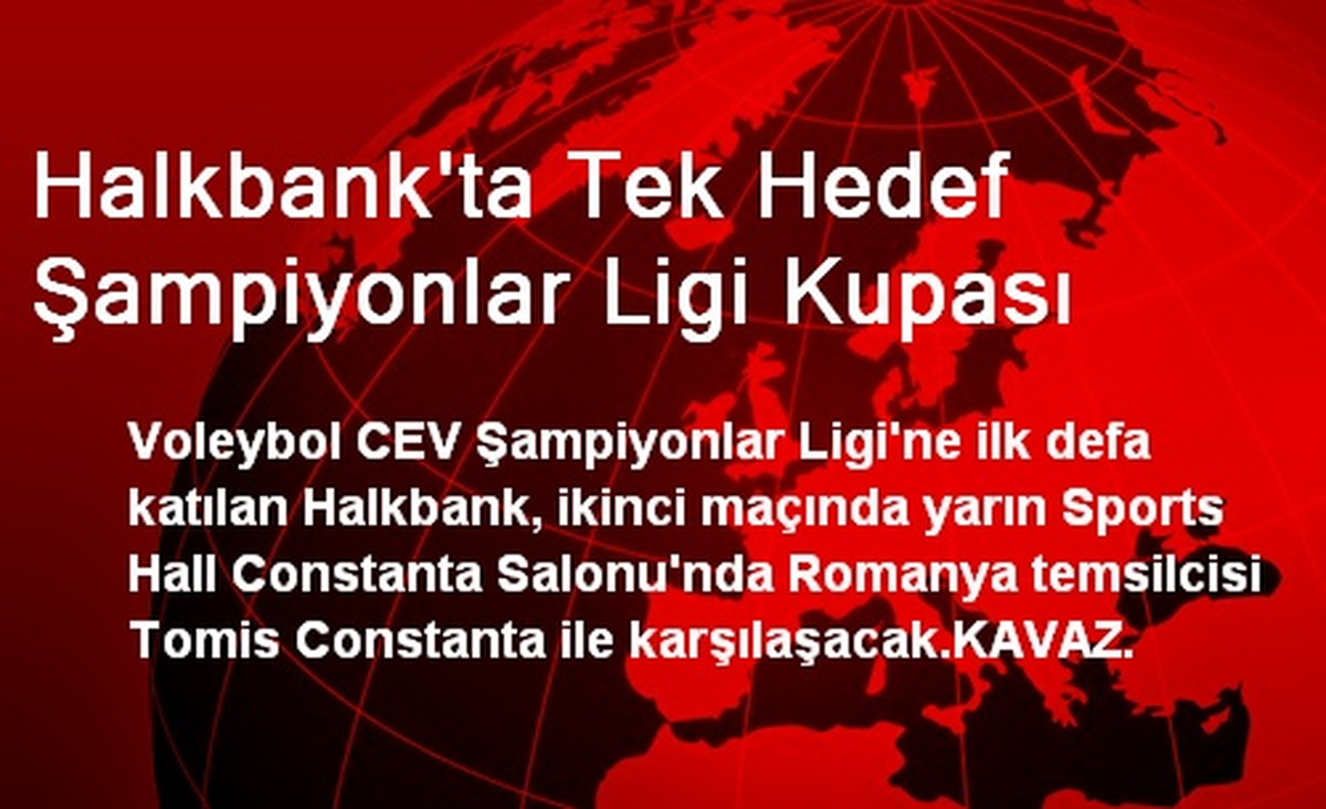 Halkbank\'ta Tek Hedef Şampiyonlar Ligi Kupası