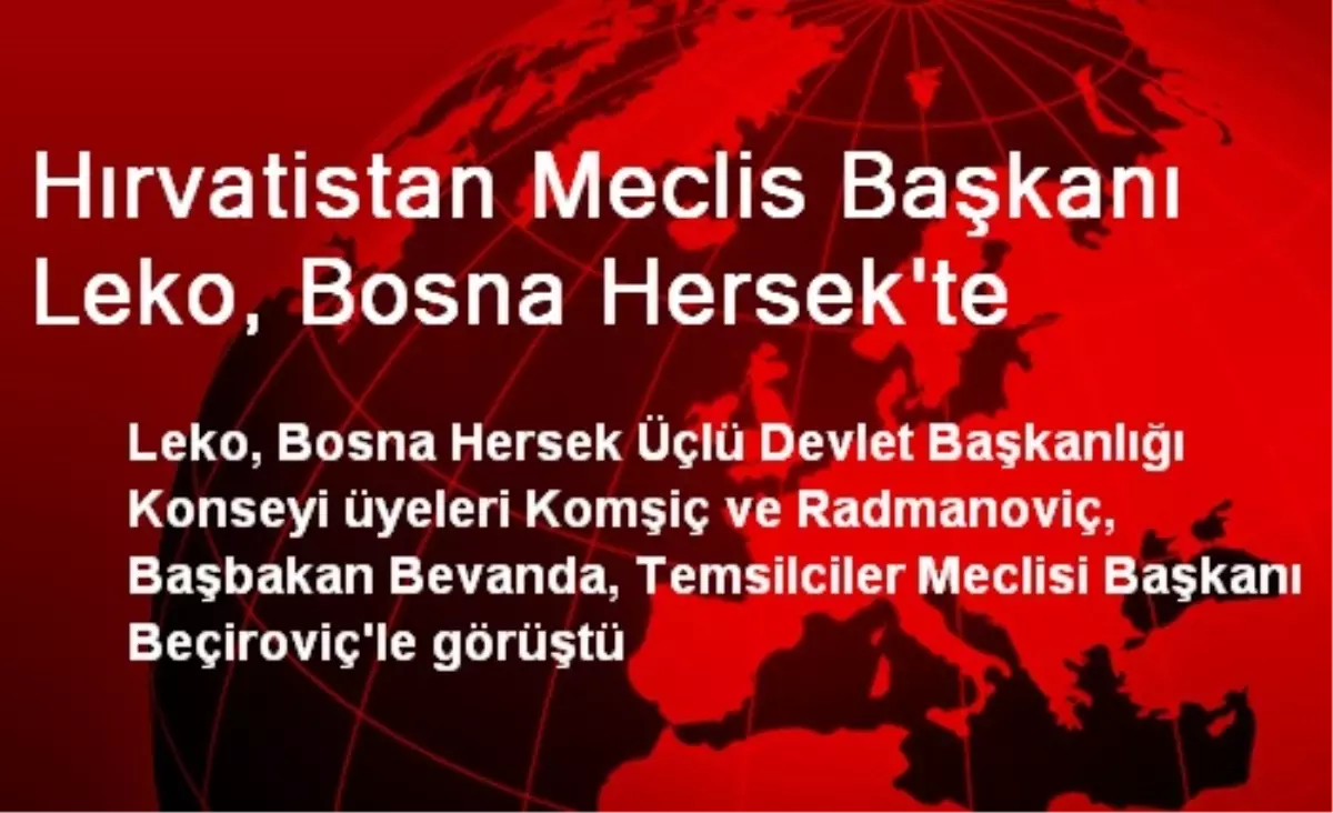 Hırvatistan Meclis Başkanı Leko, Bosna Hersek\'te