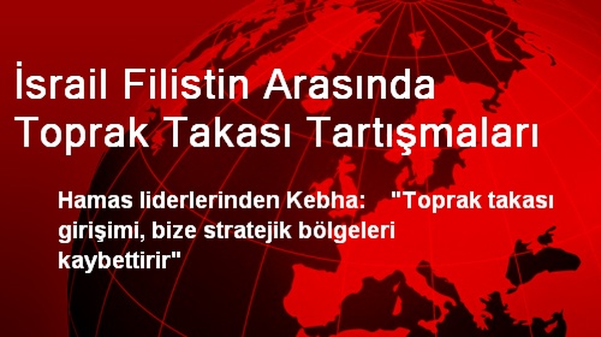 İsrail Filistin Arasında Toprak Takası Tartışmaları