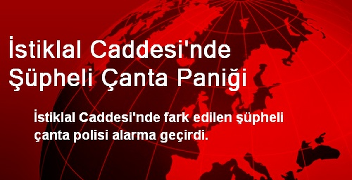 İstiklal Caddesi\'nde Şüpheli Çanta Paniği