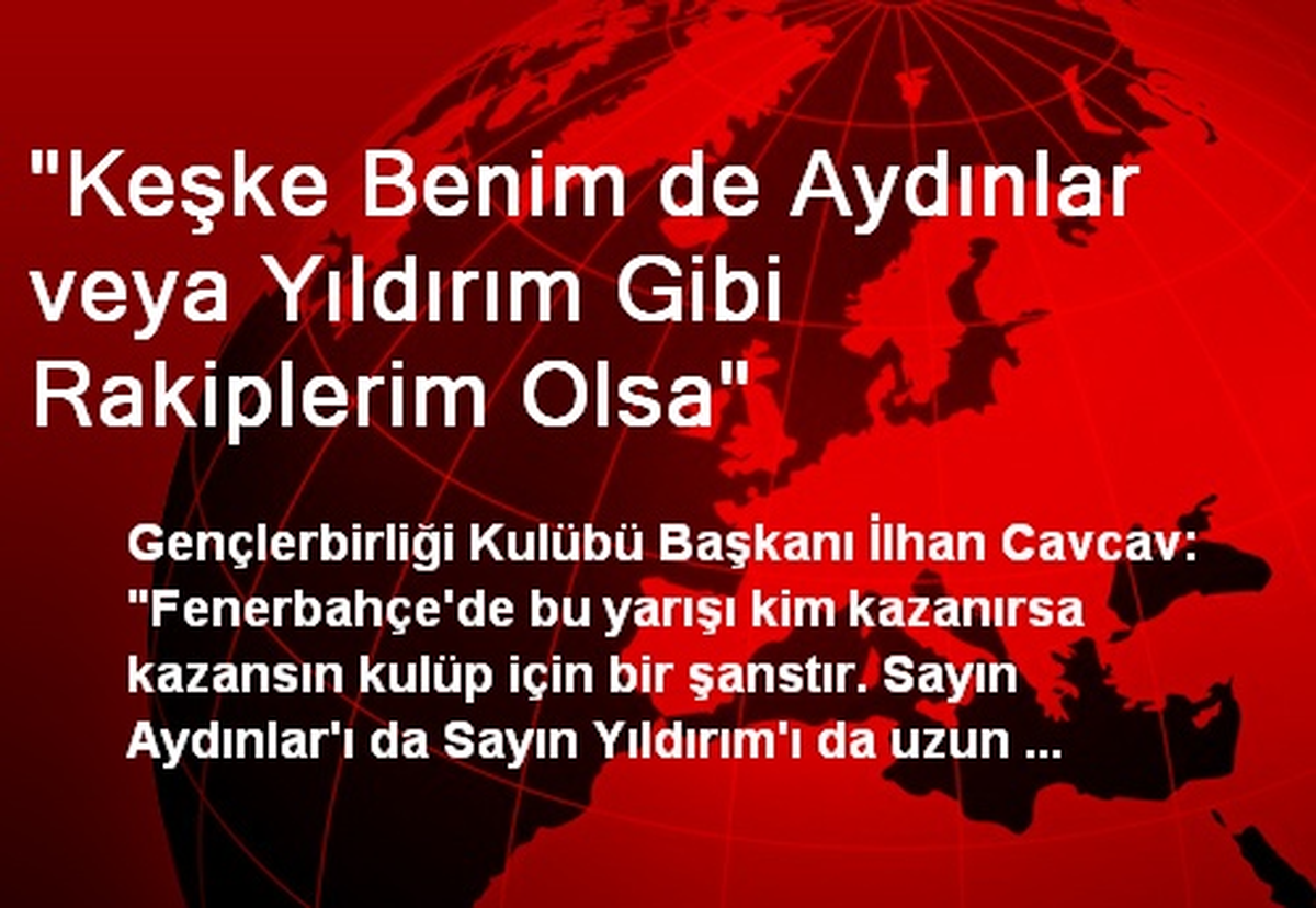 "Keşke Benim de Aydınlar veya Yıldırım Gibi Rakiplerim Olsa"