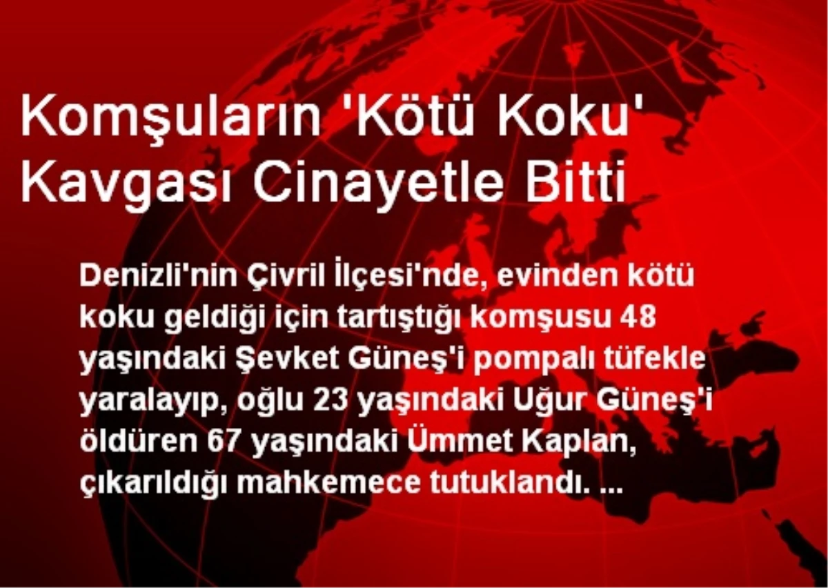 Denizli\'de Komşuların Kötü Koku Kavgası Cinayetle Bitti