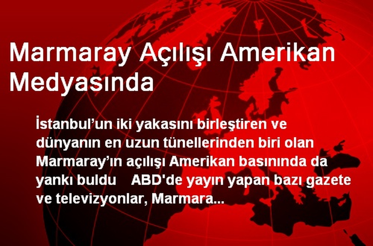Marmaray Açılışı Amerikan Medyasında Yer Buldu