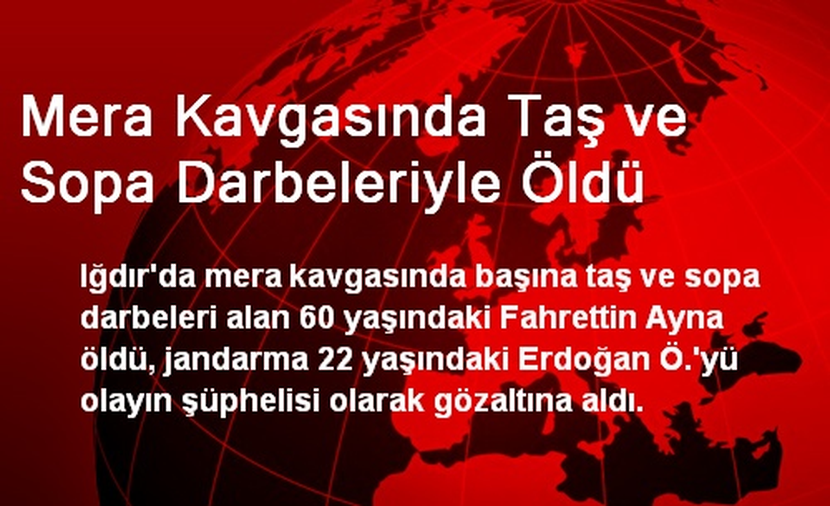 Mera Kavgasında Taş ve Sopa Darbeleriyle Öldü