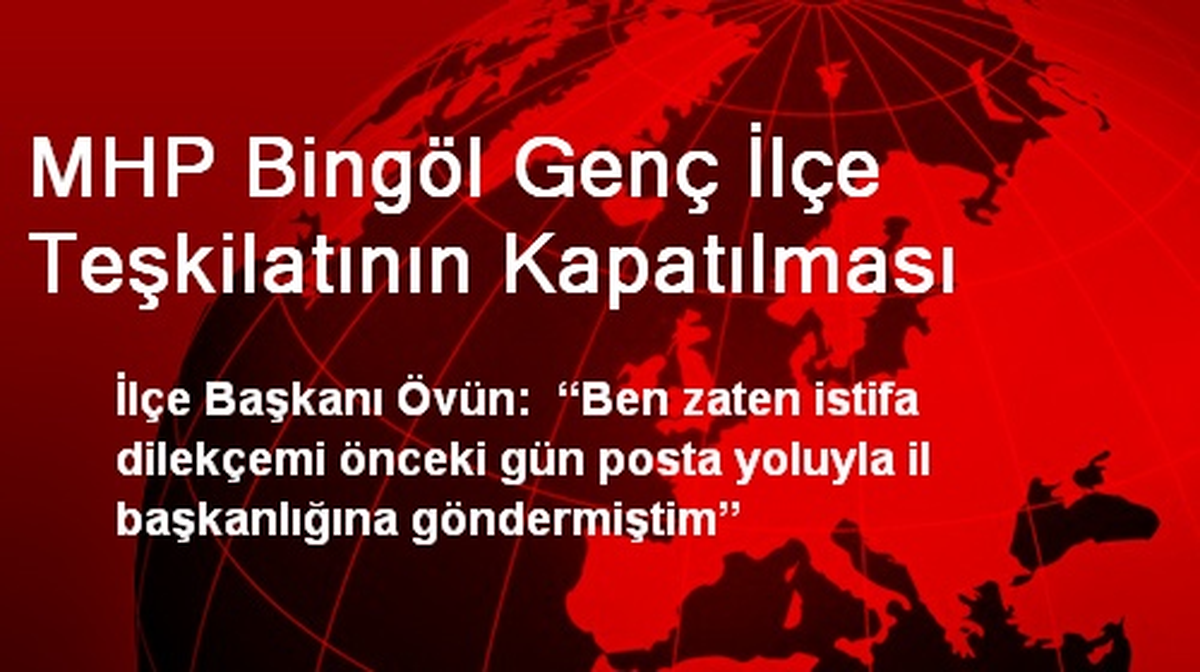 MHP Bingöl Genç İlçe Teşkilatının Kapatılması