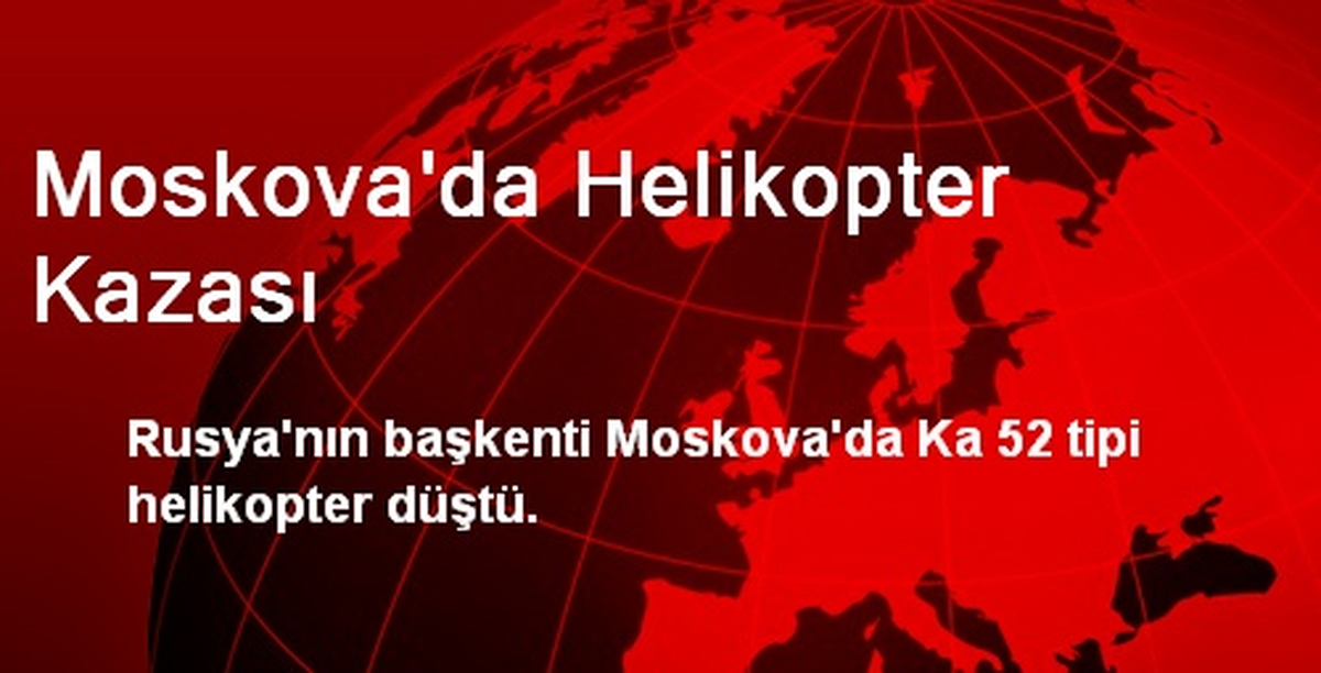 Moskova\'da Helikopter Kazası