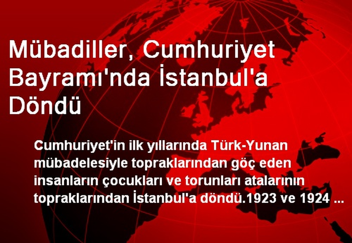 Mübadiller, Cumhuriyet Bayramı\'nda İstanbul\'a Döndü