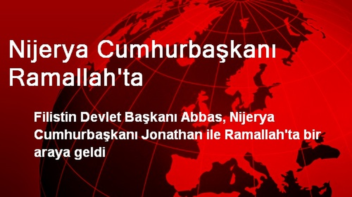 Nijerya Cumhurbaşkanı Ramallah\'ta