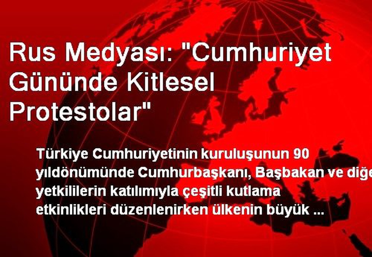 Rus Medyası: "Cumhuriyet Gününde Kitlesel Protestolar"