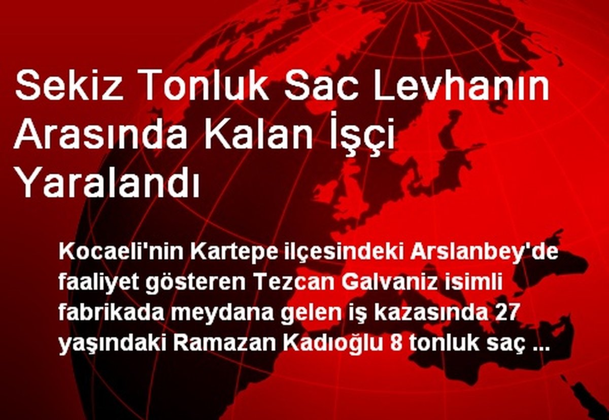 Sekiz Tonluk Sac Levhanın Arasında Kalan İşçi Yaralandı
