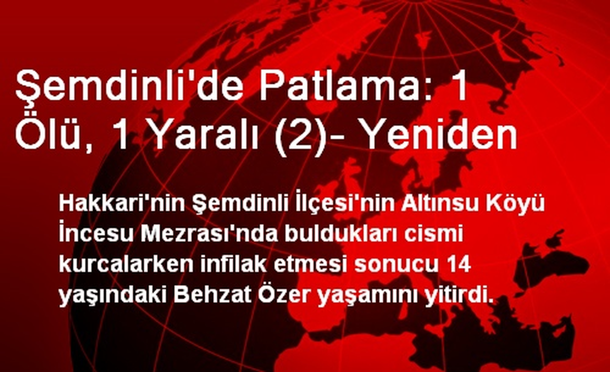 Şemdinli\'de Patlama: 1 Ölü, 1 Yaralı (2)- Yeniden
