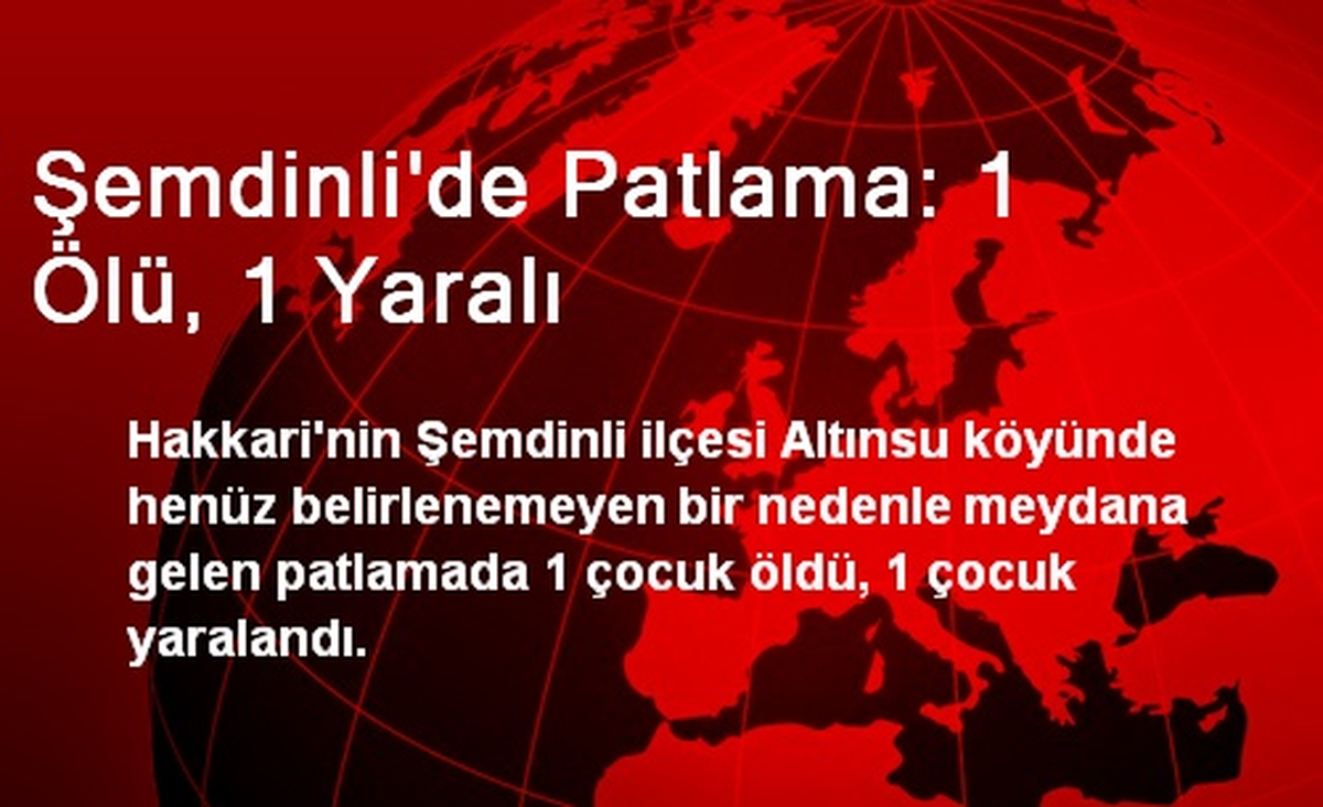 Hakkari Şemdinli\'de Patlama: 1 Ölü, 1 Yaralı