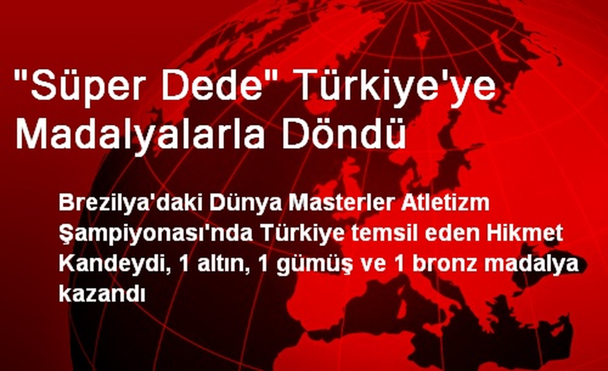 "Süper Dede" Türkiye\'ye Madalyalarla Döndü