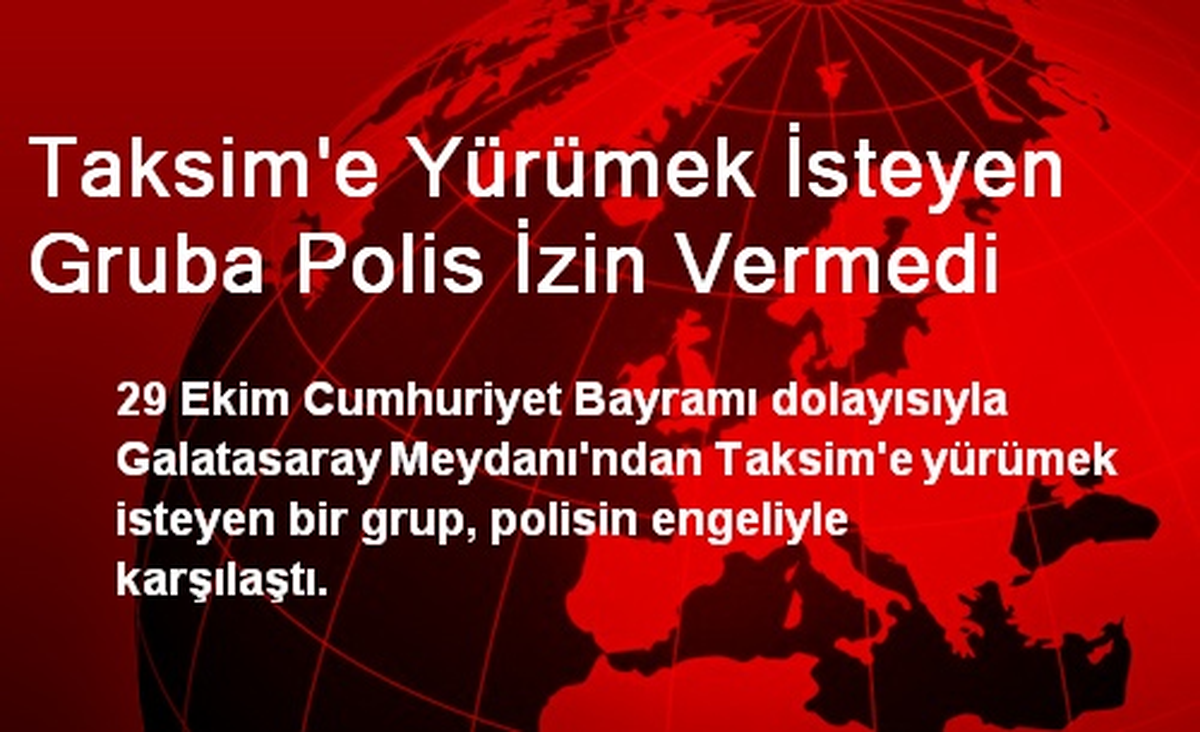 Taksim\'e Yürümek İsteyen Gruba Polis İzin Vermedi
