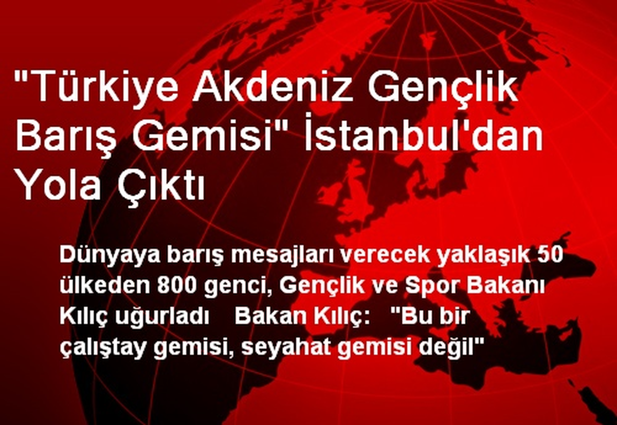 "Türkiye Akdeniz Gençlik Barış Gemisi" İstanbul\'dan Yola Çıktı