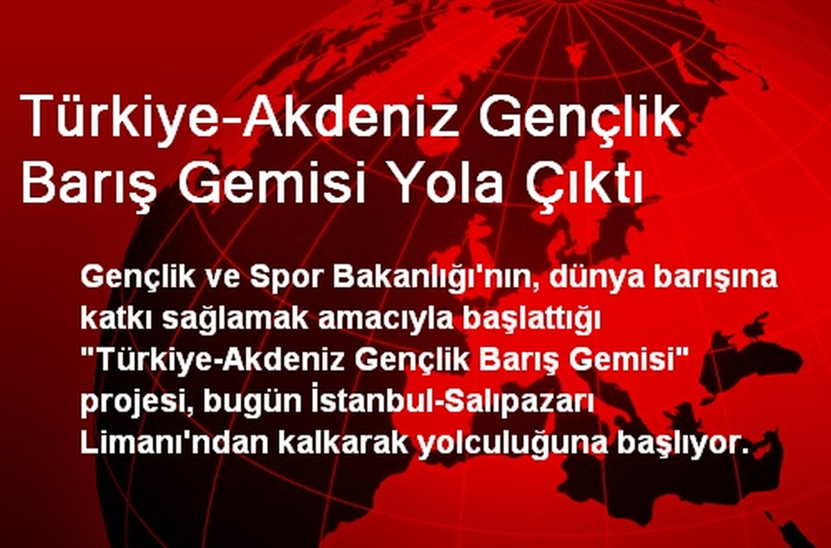 Türkiye-Akdeniz Gençlik Barış Gemisi Yola Çıktı