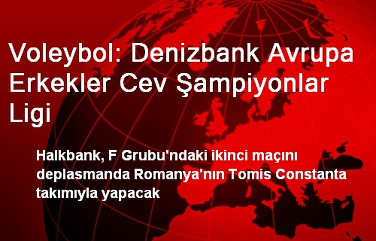 Voleybol: Denizbank Avrupa Erkekler Cev Şampiyonlar Ligi