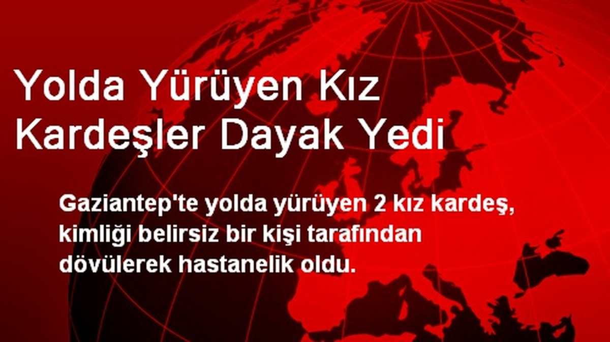 Yolda Yürüyen Kız Kardeşler Dayak Yedi