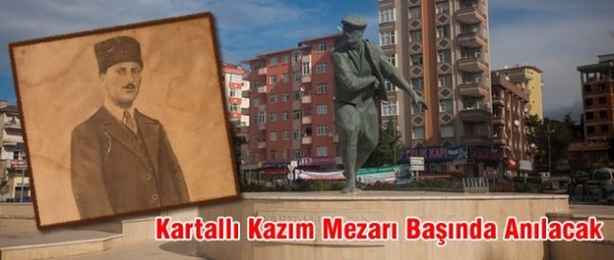 Kartallı Kazım Mezarı Başında Anılacak