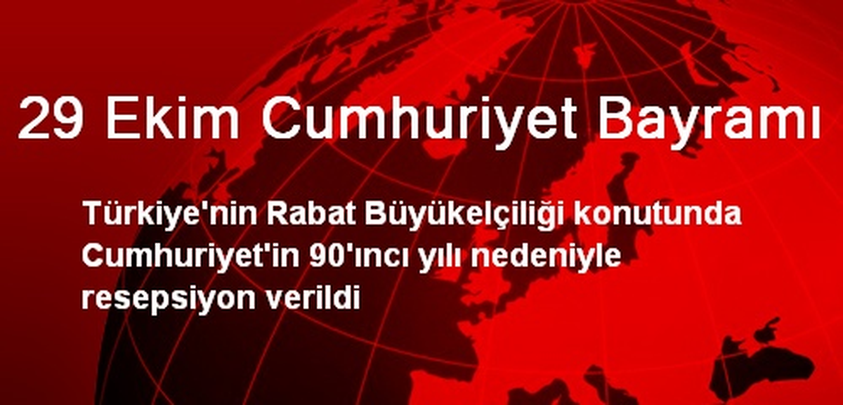 Rabat Büyükelçiliğinde Cumhuriyet Resepsiyonu Verildi