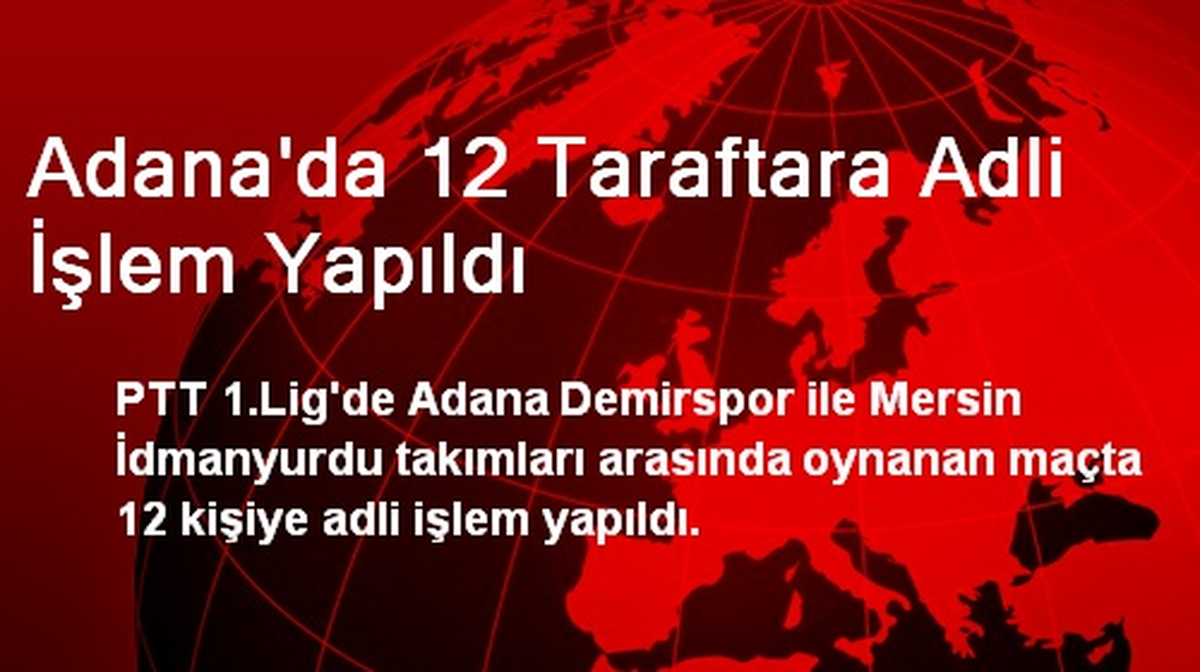 Adana\'da 12 Taraftara Adli İşlem Yapıldı