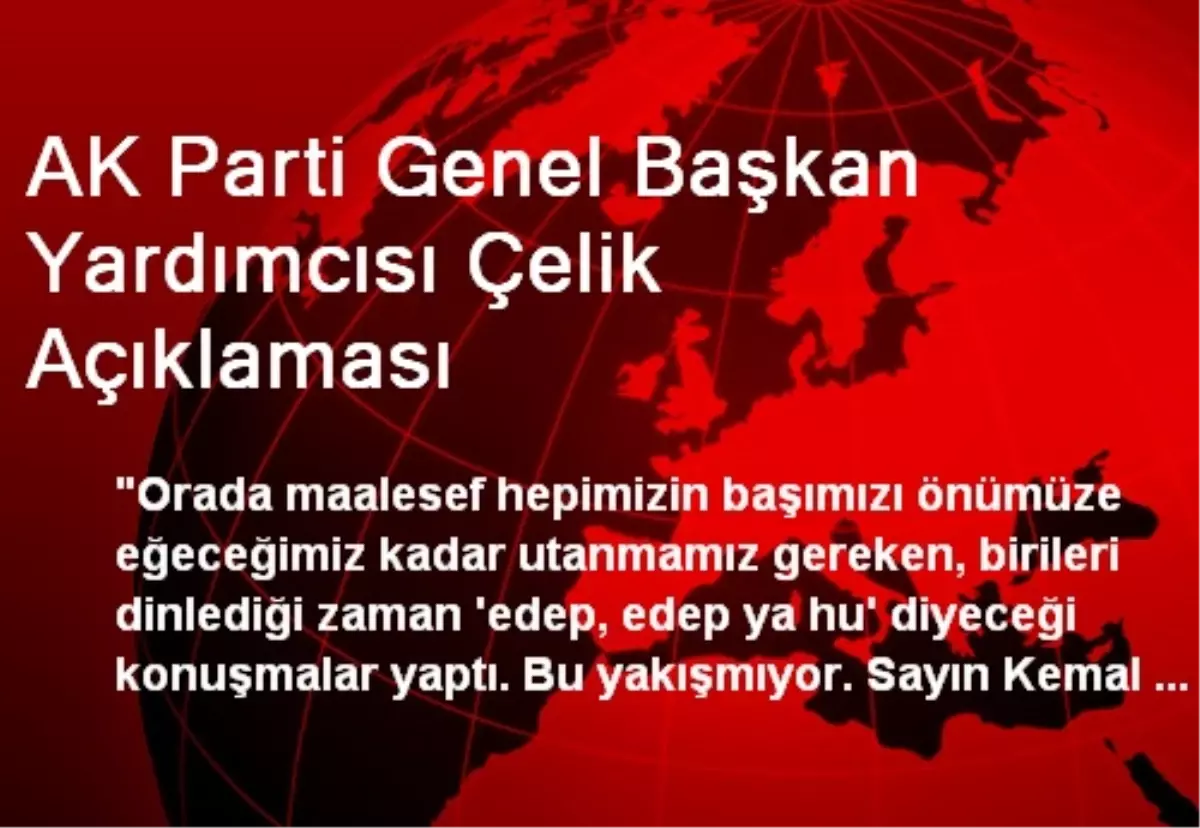 AK Parti Genel Başkan Yardımcısı Çelik Açıklaması